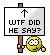 Wtf Did He Say emoji