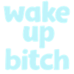 Wake Up Bitch emoji