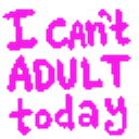 I Cant Adult Today emoji