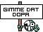 Gimme Dat Dopa emoji
