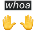 Whoa Hands emoji